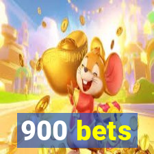 900 bets